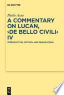 A commentary on Lucan, "De bello civili IV" introduction, edition and translation /