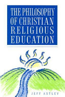 The philosophy of Christian religious education /