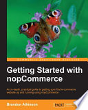 Getting started with nopCommerce an in-depth, practical guide to getting your first e-commerce website up and running using nopCommerce /