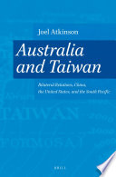 Australia and Taiwan bilateral relations, China, the United States, and the South Pacific /