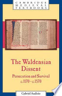The Waldensian dissent persecution and survival, c. 1170-c. 1570 /