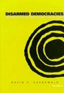 Disarmed democracies domestic institutions and the use of force /