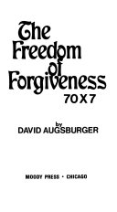 The freedom of forgiveness 70x7 /