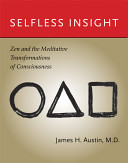Selfless insight Zen and the meditative transformations of consciousness /