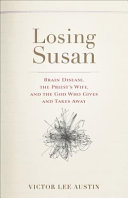 Losing Susan : brain disease, the priest's wife, and the God who gives and takes away /