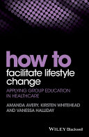 How to facilitate lifestyle change : applying group education in healthcare /