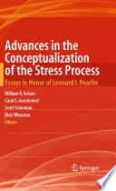 Advances in the Conceptualization of the Stress Process Essays in Honor of Leonard I. Pearlin /