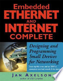 Embedded ethernet and internet complete designing and programming small devices for networking /