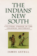 The Indians' new south cultural change in the colonial southeast /