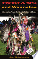 Indians and wannabes : Native American powwow dancing in the northeast and beyond /