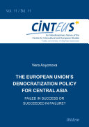 The European Union's democratization policy for Central Asia : failed in success or succeeded in failure? /