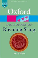 The Oxford dictionary of rhyming slang /