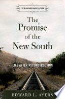 The promise of the New South life after Reconstruction /