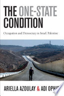 The one-state condition occupation and democracy in Israel/Palestine /