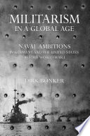 Militarism in a global age naval ambitions in Germany and the United States before World War I /