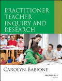Practitioner teacher inquiry and research /