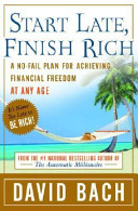 Start late, finish rich : a no-fail plan for achieving financial freedom at any age /