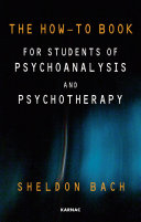 The how-to book for students of psychoanalysis and psychotherapy