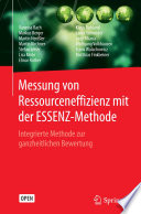 Messung von Ressourceneffizienz mit der ESSENZ-Methode Integrierte Methode zur ganzheitlichen Bewertung /