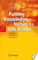 Putting Knowledge Networks into Action Methodology, Development, Maintenance /