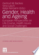 Gender, Health and Ageing European Perspectives on Life Course, Health Issues and Social Challenges /