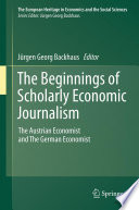 The Beginnings of Scholarly Economic Journalism The Austrian Economist and The German Economist /