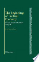 The Beginnings of Political Economy Johann Heinrich Gottlob von Justi /