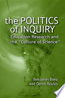 The politics of inquiry education research and the "culture of science" /