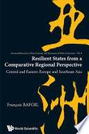 Resilient states from a comparative regional perspective central and eastern Europe and Southeast Asia /