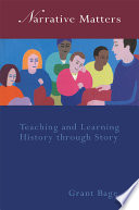 Narrative matters teaching and learning history through story /