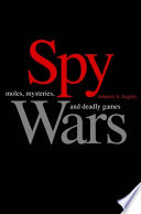Spy wars moles, mysteries, and deadly games /