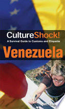 CultureShock! a survival guide to customs and etiquette. Venezuela /