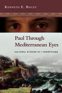 Paul through Mediterranean eyes : cultural studies in 1 Corinthians /