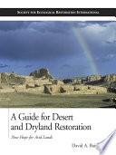 A guide for desert and dryland restoration new hope for arid lands /