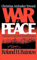 Christian attitude towards war and peace : A historical survey /