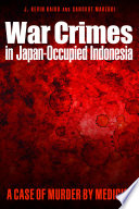 War crimes in Japan-occupied Indonesia : a case of murder by medicine /