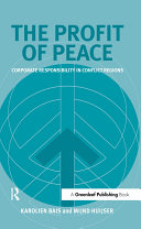 The profit of peace corporate responsibility in conflict regions /