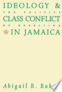 Ideology and class conflict in Jamaica the politics of rebellion /