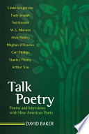 Talk poetry poems and interviews with nine American poets /