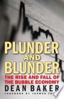 Plunder and blunder the rise and fall of the bubble economy /