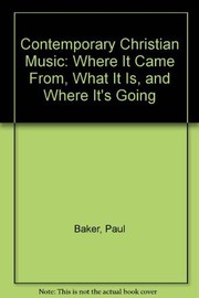 Contemporary Christian music : where it came from, what it is, where it's going /
