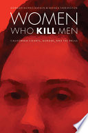 Women who kill men California courts, gender, and the press /