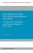 The liberalization of capital movements in Europe : the monetary committee and ... /