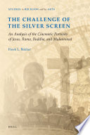 The challenge of the silver screen an analysis of the cinematic portraits of Jesus, Rama, Buddha and Muhammad /