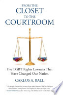 From the closet to the courtroom five LGBT rights lawsuits that have changed our nation /