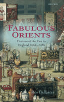 Fabulous orients fictions of the East in England, 1662-1785 /