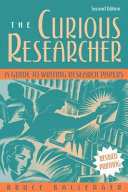 The curious researcher : a guide to writing research papers /
