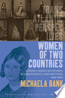 Women of two countries German-American women, women's rights, and nativism, 1848-1890 /