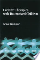 Creative therapies with traumatized children