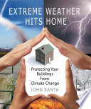Extreme weather hits home protecting your buildings from climate change /